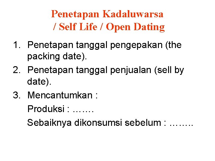 Penetapan Kadaluwarsa / Self Life / Open Dating 1. Penetapan tanggal pengepakan (the packing