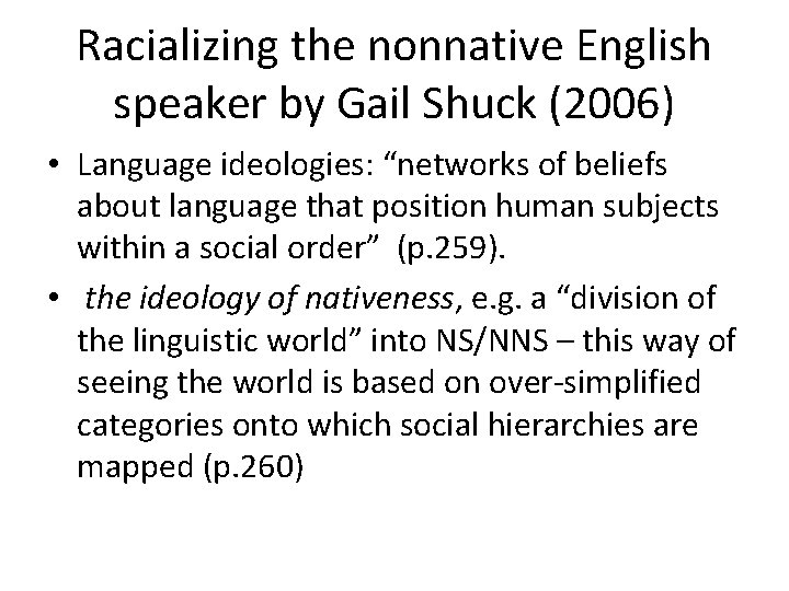 Racializing the nonnative English speaker by Gail Shuck (2006) • Language ideologies: “networks of