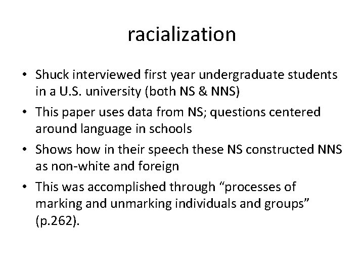 racialization • Shuck interviewed first year undergraduate students in a U. S. university (both