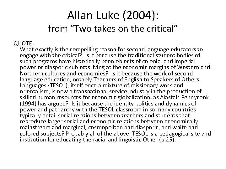 Allan Luke (2004): from “Two takes on the critical” QUOTE: What exactly is the