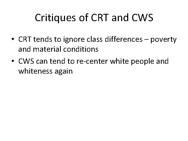 Critiques of CRT and CWS • CRT tends to ignore class differences – poverty