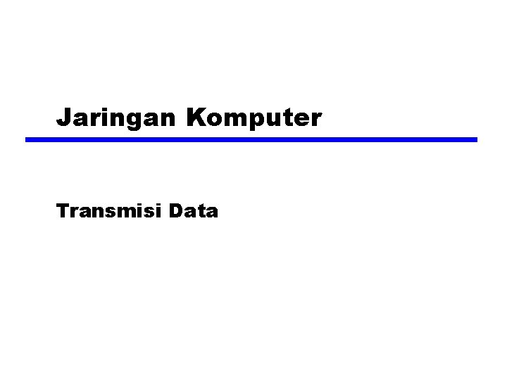 Jaringan Komputer Transmisi Data 
