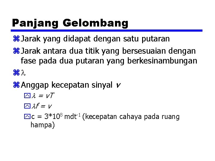 Panjang Gelombang z Jarak yang didapat dengan satu putaran z Jarak antara dua titik