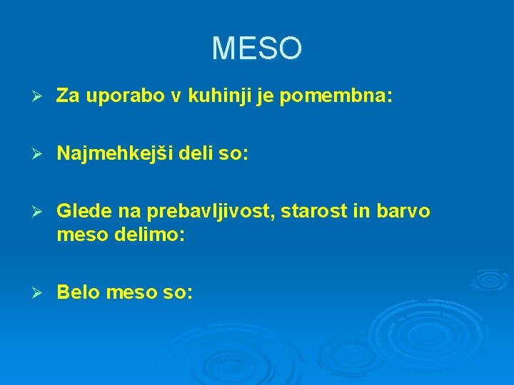 MESO Ø Za uporabo v kuhinji je pomembna: Ø Najmehkejši deli so: Ø Glede