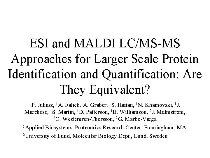 ESI and MALDI LC/MS-MS Approaches for Larger Scale Protein Identification and Quantification: Are They