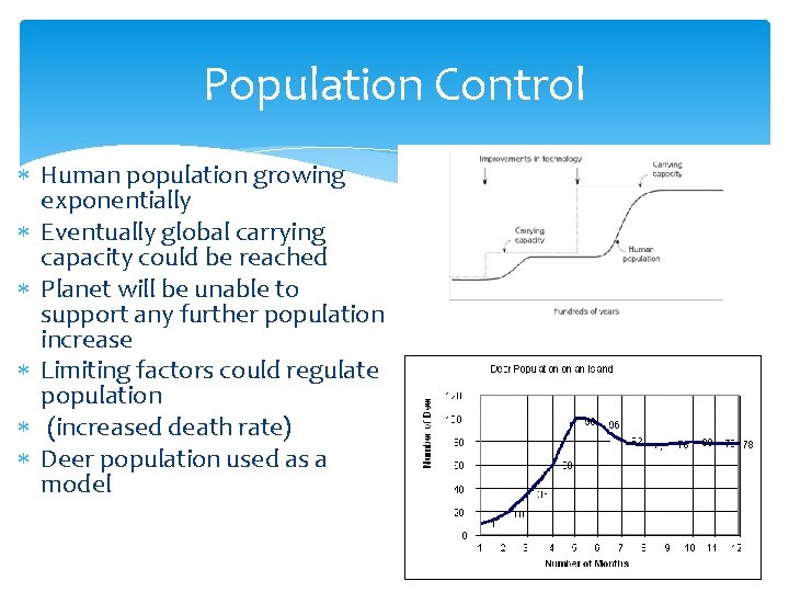 Population Control Human population growing exponentially Eventually global carrying capacity could be reached Planet