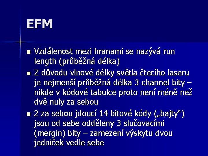 EFM n n n Vzdálenost mezi hranami se nazývá run length (průběžná délka) Z