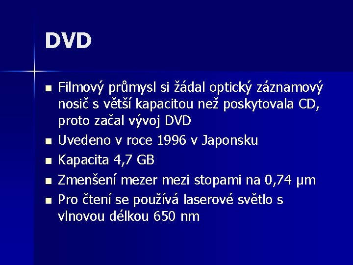 DVD n n n Filmový průmysl si žádal optický záznamový nosič s větší kapacitou