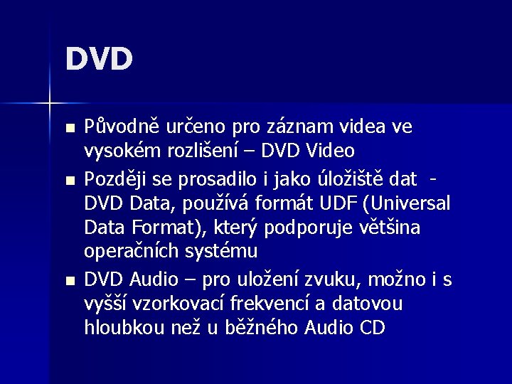 DVD n n n Původně určeno pro záznam videa ve vysokém rozlišení – DVD