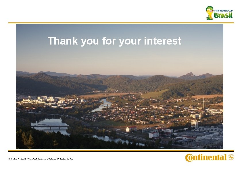 Thank you for your interest M. Haufe/ Product Development Commercial Vehicles © Continental AG