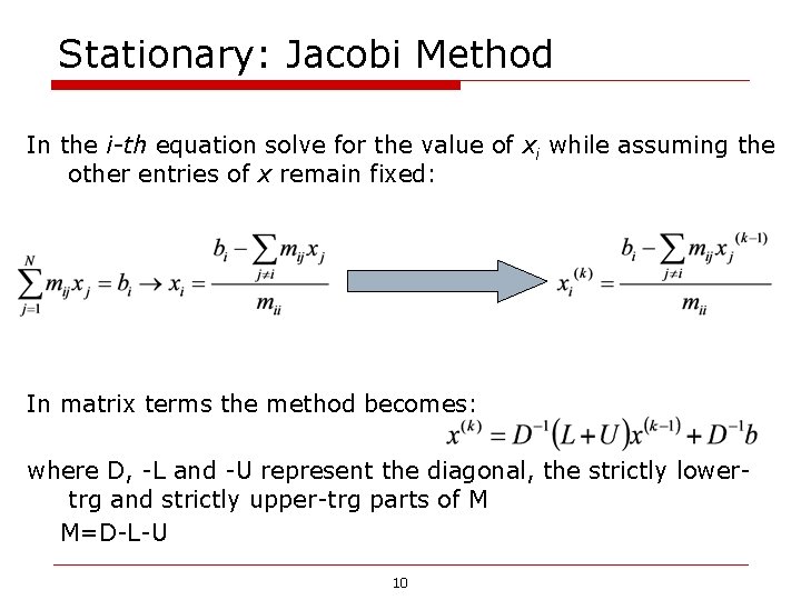 Stationary: Jacobi Method In the i-th equation solve for the value of xi while Stationary: Jacobi Method In the i-th equation solve for the value of xi while