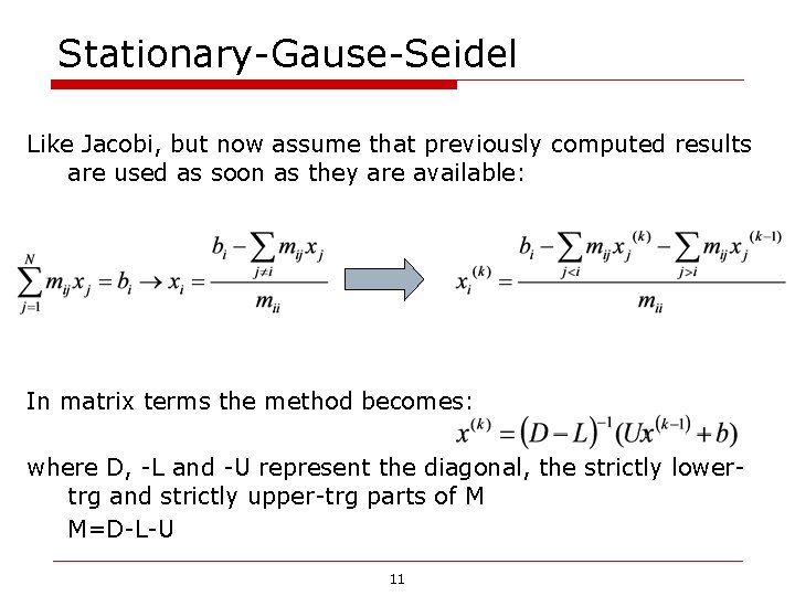 Stationary-Gause-Seidel Like Jacobi, but now assume that previously computed results are used as soon Stationary-Gause-Seidel Like Jacobi, but now assume that previously computed results are used as soon