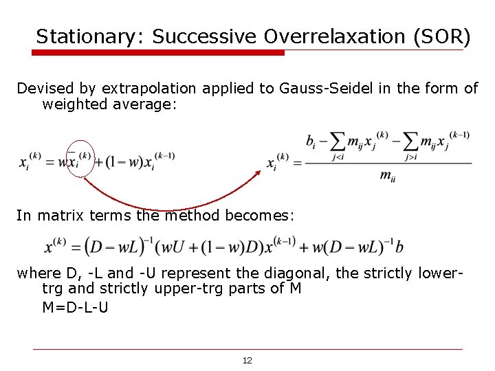 Stationary: Successive Overrelaxation (SOR) Devised by extrapolation applied to Gauss-Seidel in the form of Stationary: Successive Overrelaxation (SOR) Devised by extrapolation applied to Gauss-Seidel in the form of