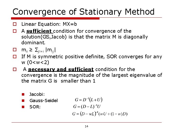 Convergence of Stationary Method o Linear Equation: MX=b o A sufficient condition for convergence Convergence of Stationary Method o Linear Equation: MX=b o A sufficient condition for convergence