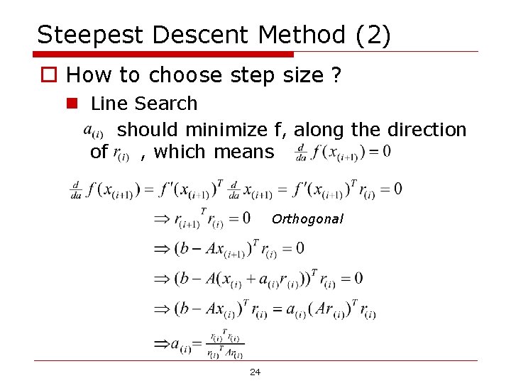 Steepest Descent Method (2) o How to choose step size ? n Line Search Steepest Descent Method (2) o How to choose step size ? n Line Search