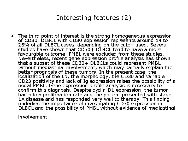 Interesting features (2) • The third point of interest is the strong homogeneous expression Interesting features (2) • The third point of interest is the strong homogeneous expression