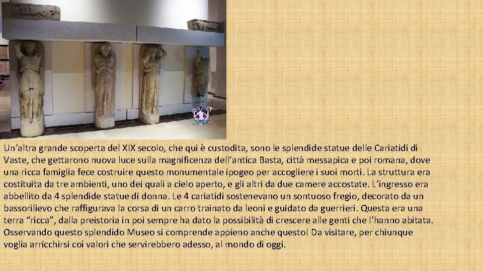 Un’altra grande scoperta del XIX secolo, che qui è custodita, sono le splendide statue