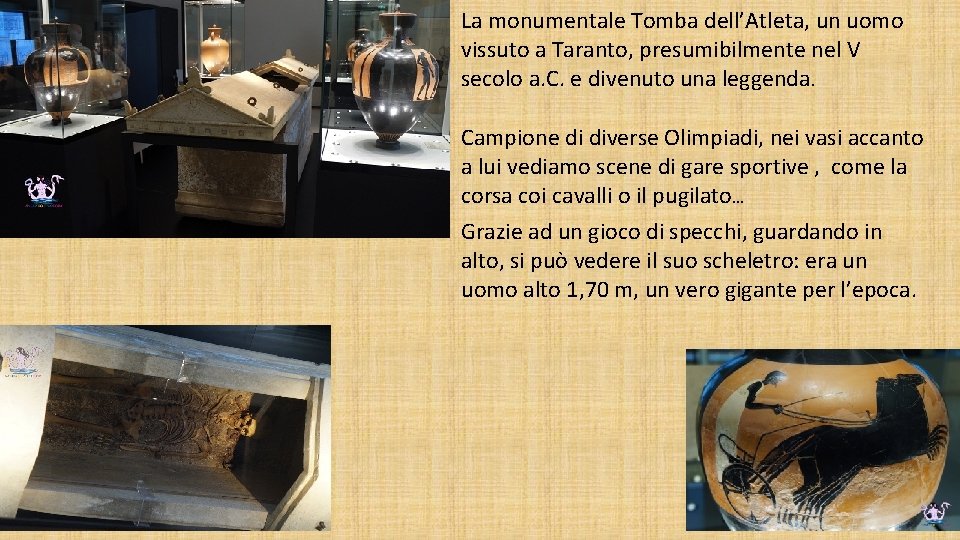 La monumentale Tomba dell’Atleta, un uomo vissuto a Taranto, presumibilmente nel V secolo a.