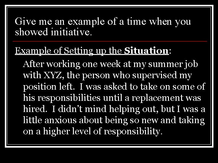 Give me an example of a time when you showed initiative. Example of Setting