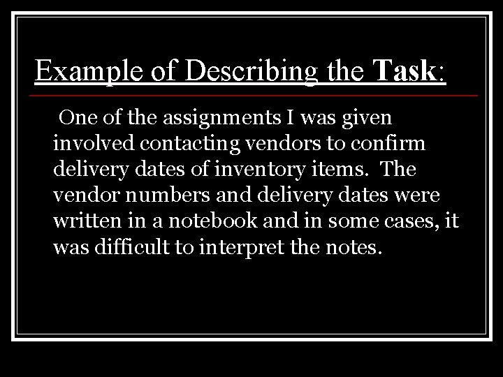 Example of Describing the Task: One of the assignments I was given involved contacting