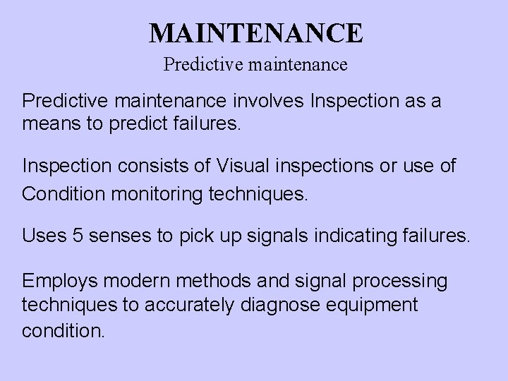 MAINTENANCE Predictive maintenance involves Inspection as a means to predict failures. Inspection consists of