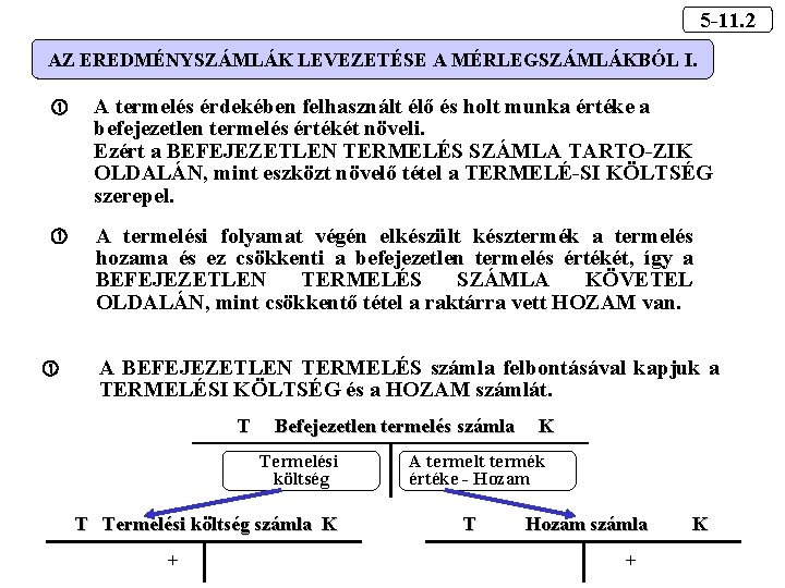 5 -11. 2 AZ EREDMÉNYSZÁMLÁK LEVEZETÉSE A MÉRLEGSZÁMLÁKBÓL I. A termelés érdekében felhasznált élő