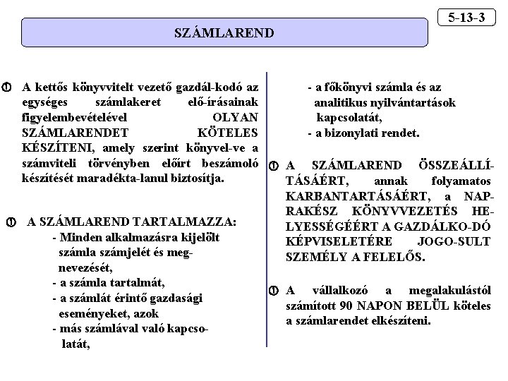 SZÁMLAREND 5 -13 -3 - a főkönyvi számla és az A kettős könyvvitelt vezető