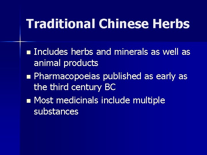 Traditional Chinese Herbs Includes herbs and minerals as well as animal products n Pharmacopoeias