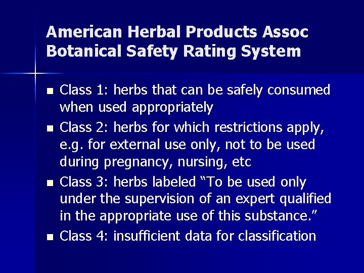 American Herbal Products Assoc Botanical Safety Rating System n n Class 1: herbs that