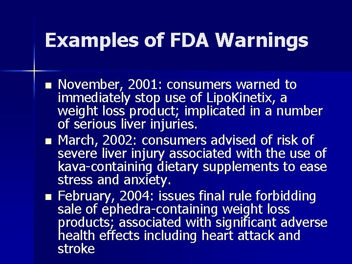 Examples of FDA Warnings n n n November, 2001: consumers warned to immediately stop