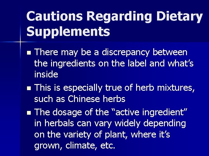 Cautions Regarding Dietary Supplements There may be a discrepancy between the ingredients on the