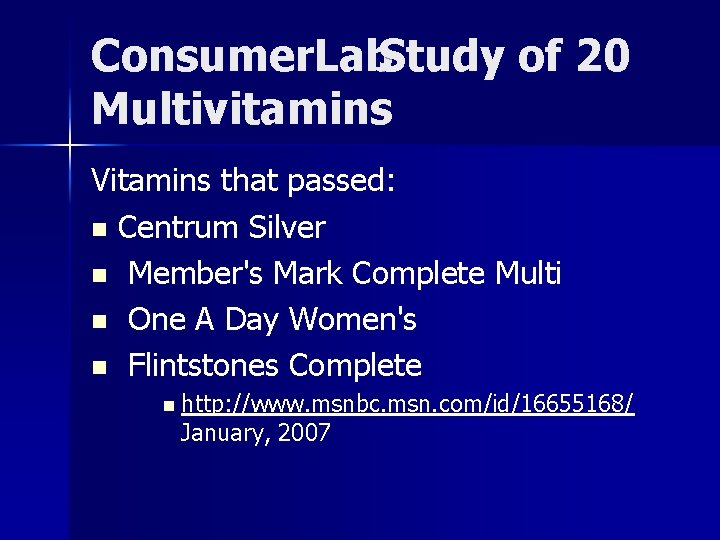 Consumer. Lab. Study of 20 Multivitamins Vitamins that passed: n Centrum Silver n Member's