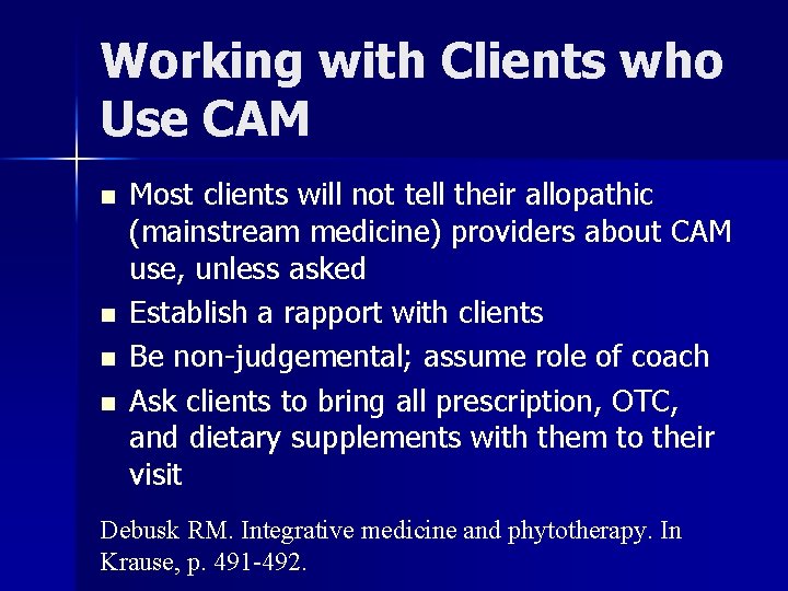 Working with Clients who Use CAM n n Most clients will not tell their