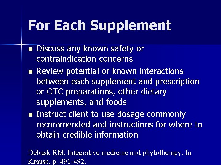 For Each Supplement n n n Discuss any known safety or contraindication concerns Review