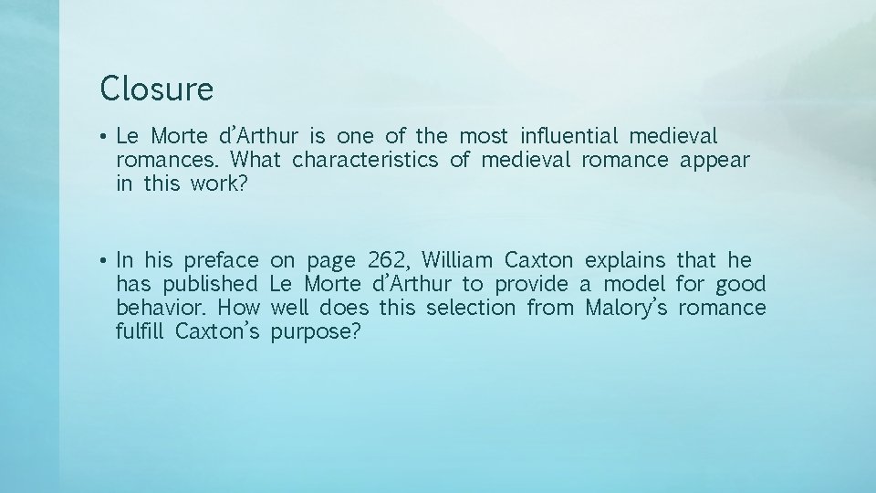 Closure • Le Morte d’Arthur is one of the most influential medieval romances. What