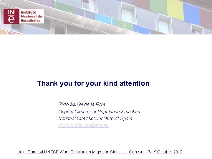 Thank you for your kind attention Sixto Muriel de la Riva Deputy Director of Thank you for your kind attention Sixto Muriel de la Riva Deputy Director of