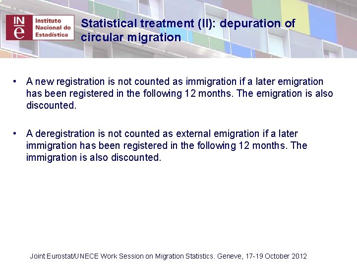 Statistical treatment (II): depuration of circular migration • A new registration is not counted Statistical treatment (II): depuration of circular migration • A new registration is not counted