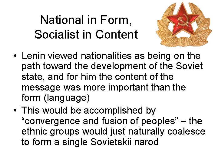 National in Form, Socialist in Content • Lenin viewed nationalities as being on the