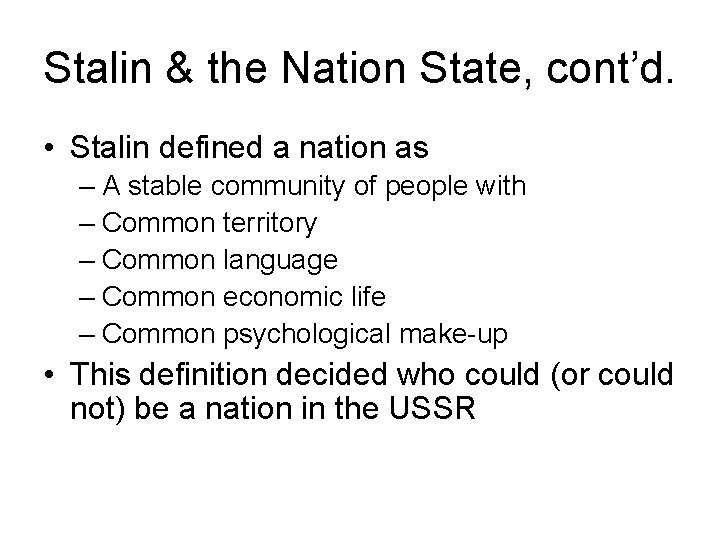 Stalin & the Nation State, cont’d. • Stalin defined a nation as – A