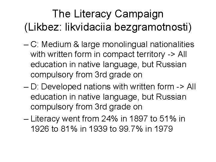 The Literacy Campaign (Likbez: likvidaciia bezgramotnosti) – C: Medium & large monolingual nationalities with
