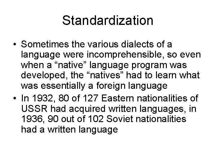 Standardization • Sometimes the various dialects of a language were incomprehensible, so even when