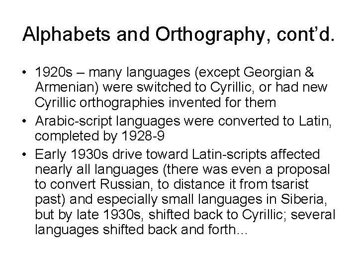 Alphabets and Orthography, cont’d. • 1920 s – many languages (except Georgian & Armenian)