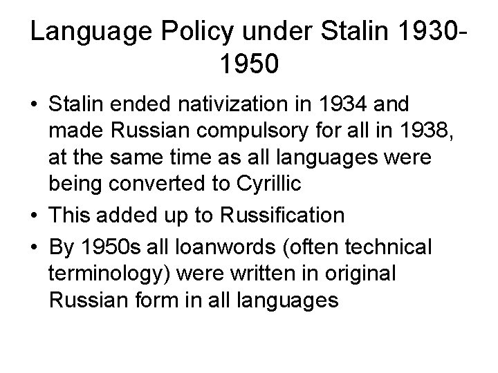 Language Policy under Stalin 19301950 • Stalin ended nativization in 1934 and made Russian