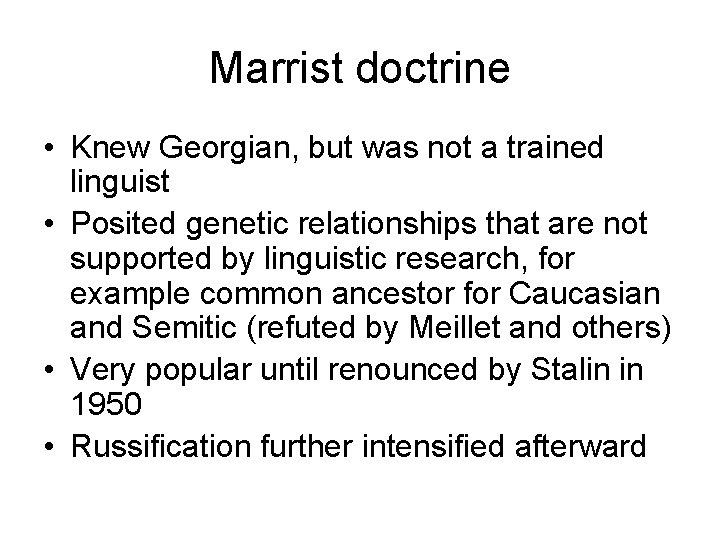 Marrist doctrine • Knew Georgian, but was not a trained linguist • Posited genetic