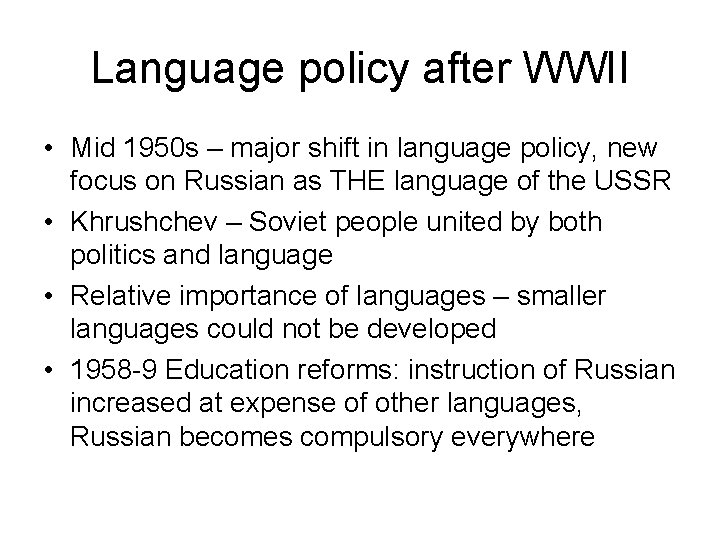 Language policy after WWII • Mid 1950 s – major shift in language policy,