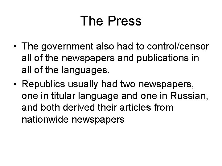 The Press • The government also had to control/censor all of the newspapers and