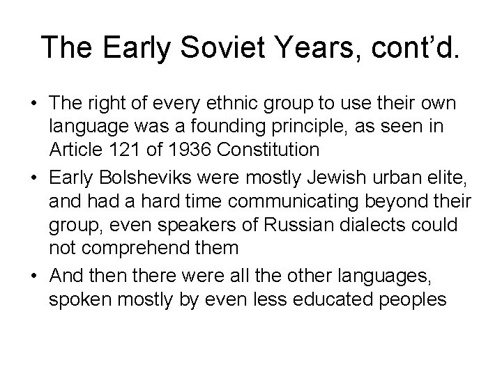 The Early Soviet Years, cont’d. • The right of every ethnic group to use