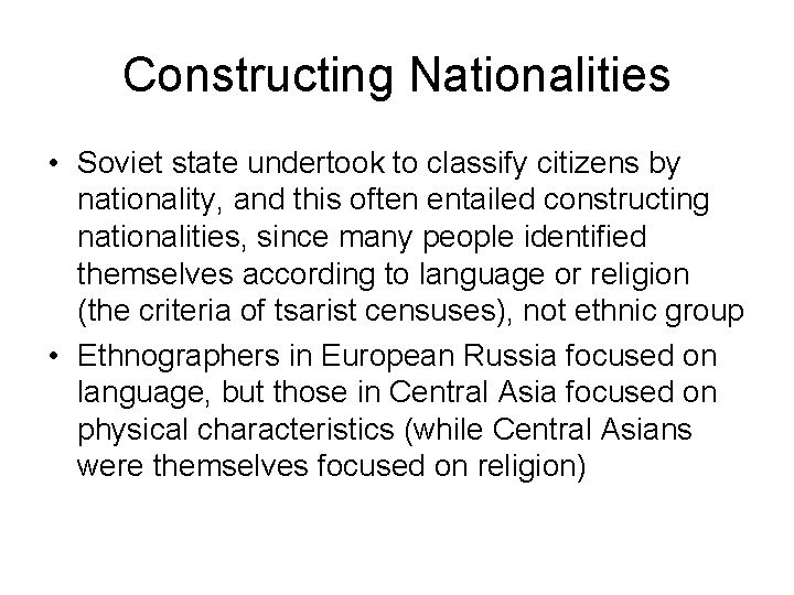 Constructing Nationalities • Soviet state undertook to classify citizens by nationality, and this often