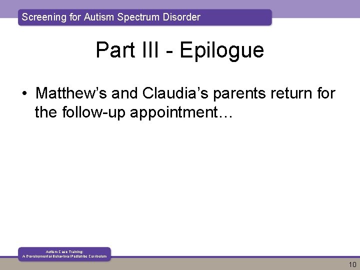 Screening for Autism Spectrum Disorder Part III - Epilogue • Matthew’s and Claudia’s parents