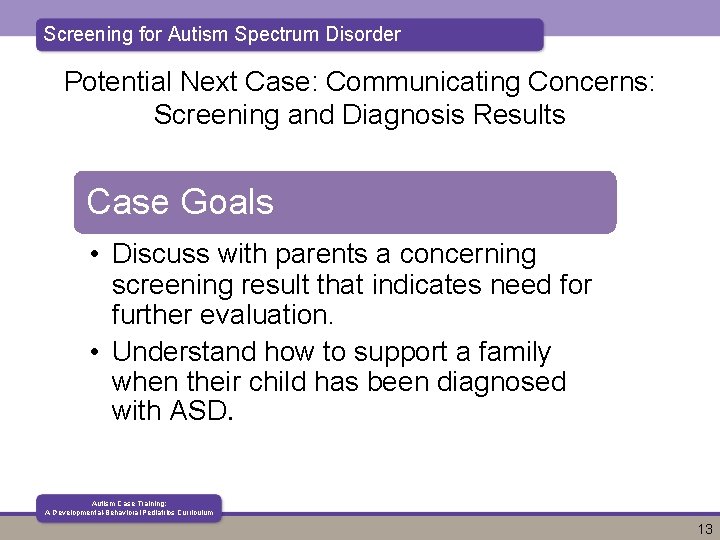 Screening for Autism Spectrum Disorder Potential Next Case: Communicating Concerns: Screening and Diagnosis Results